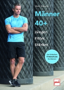 Männer 40+ - Jünger, stärker, fitter