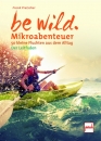 be wild - Mikroabenteuer 