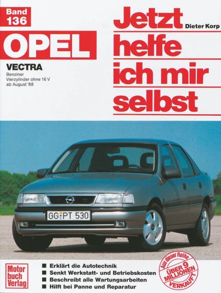 Opel Vectra - Benziner Vierzylinder ohne 16 V ab August ´88 // Reprint der 4. Auflage 1998