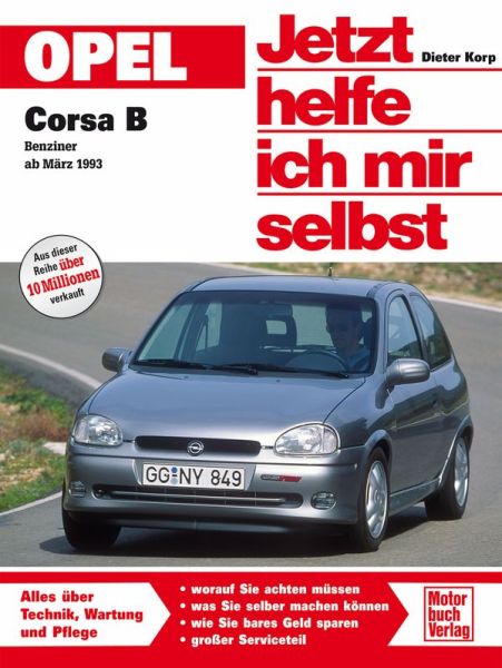 Opel Corsa B - Benziner ab März 1993 // Reprint der 5. Auflage 2011