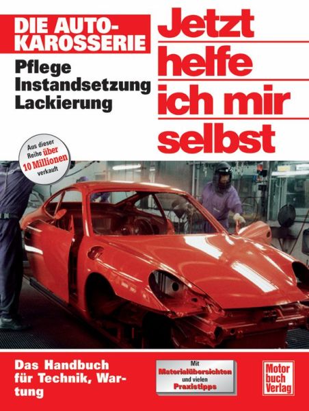 Die Autokarosserie - Pflege - Instandsetzung - Lackierung / Reprint der 2. Auflage 2008