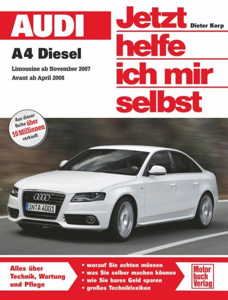 Audi A4 / A4 Avant Diesel - ab Modelljahr 2007/2008 Vierzy. 2,0 l bis 2,7 l TDI (120-190 PS) Sechszy. 3,0 l V6 (211/240 PS)  