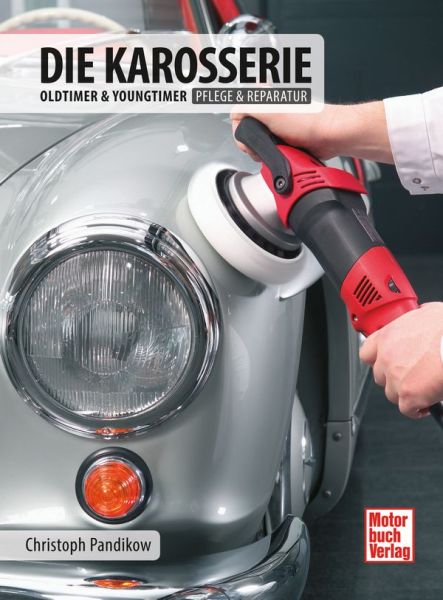 Die Karosserie - Oldtimer & Youngtimer / Pflege & Reparatur