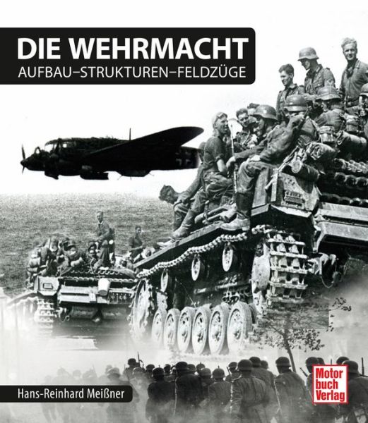 Die Wehrmacht - Aufbau - Strukturen - Feldzüge