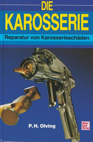 Die Karosserie - Reparatur von Karosserieschäden // Reprint der 5. Auflage 2003