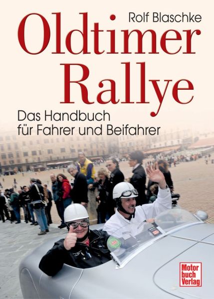 Oldtimer-Rallye - Das Handbuch für Fahrer und Beifahrer