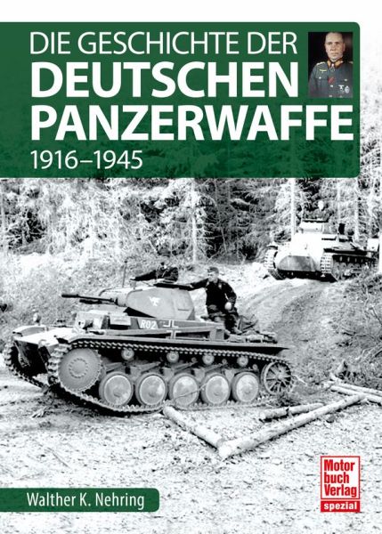 Die Geschichte der Deutschen Panzerwaffe - 1916-1945