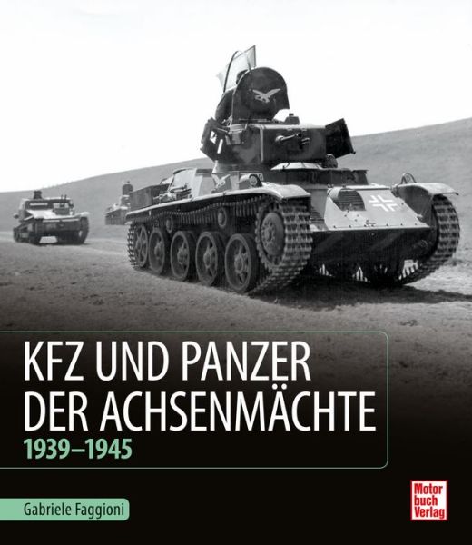Kfz und Panzer der Achsenmächte  - 1939 - 1945