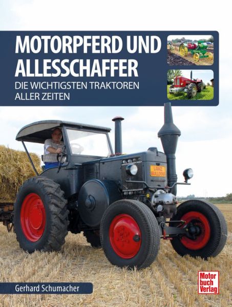 Motorpferd und Allesschaffer - Die wichtigsten Traktoren aller Zeiten