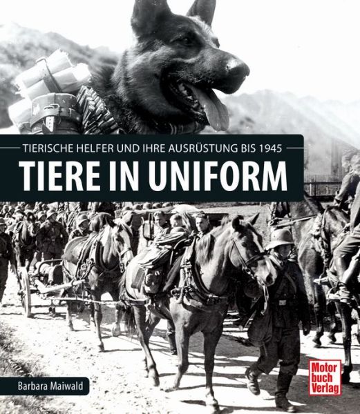 Tiere in Uniform - Ausrüstung und tierische Helfer bis 1945
