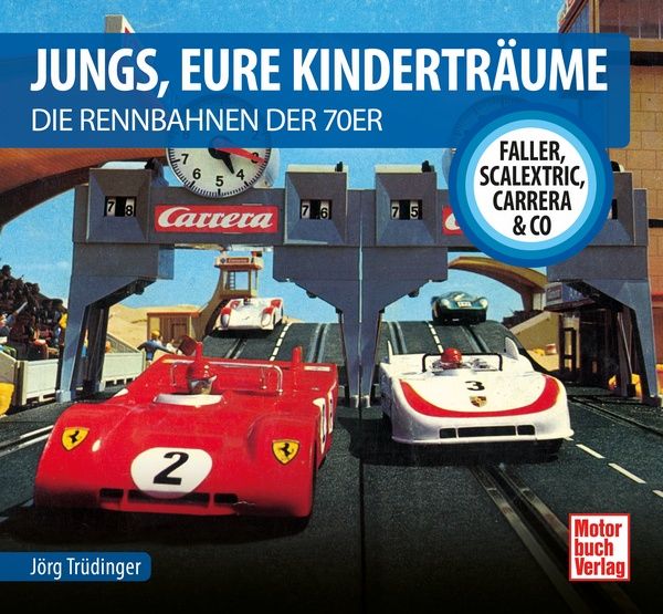 Jungs, Eure Kinderträume - Die Rennbahnen der 70er -  Faller, Scalextric, Carrera & Co