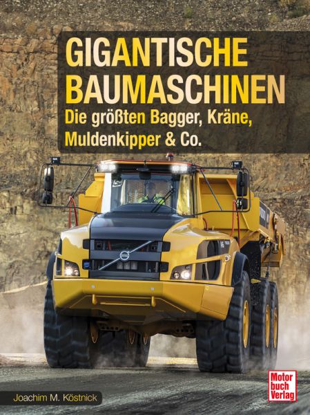 Gigantische Baumaschinen - Die größten Bagger, Kräne, Muldenkipper & Co.