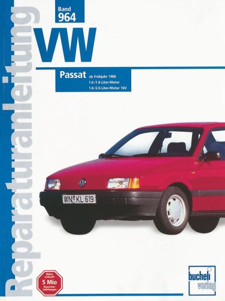 VW Passat  ab Frühjahr 1988 - 1,6-/1.8-Liter-Motor // 1.8-/2.0-Liter-Motor 16V //  Reprint der 3. Auflage 2000