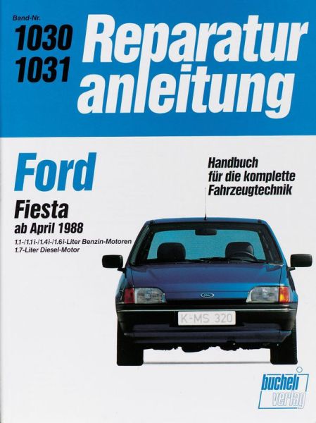 Ford Fiesta ab April 1988 - Benzin- und Diesel-Motoren // Reprint der 6. Auflage 1990 