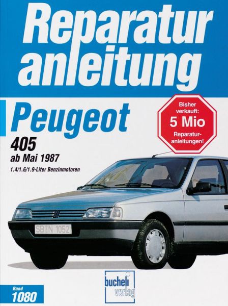 Peugeot 405  ab Mai 1987 - 1.4/1.6/1.9-Liter Benzinmotoren // Reprint der 7. Auflage 1998