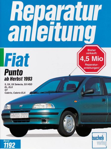 Fiat Punto ab Herbst 1993 - S/SX/SX Selecta/SX HSD/EL/ELX/GT/Cabrio/Cabrio ELX // Reprint der 1. Auflage 1995