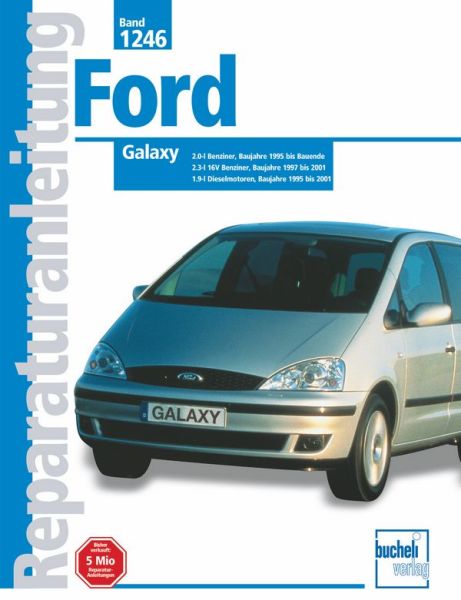Ford Galaxy  Baujahre 1995 bis 2001 - 2.0-Ltr. Benz. Bj 95-Bauende/ 2.3-Ltr. Benz. Bj 97-01/1.9-Ltr. Diesel Bj.95-01