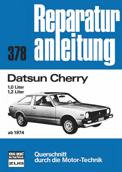 Datsun Cherry   ab 1974 - 1,0-Liter / 1,2-Liter  //  Reprint der 7. Auflage 1980