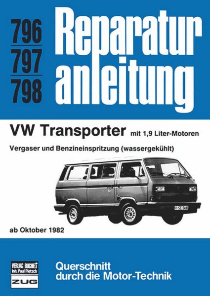 VW Transporter ab Okt. 1982 - Mit 1,9 Liter-Motoren/Vergaser und Benzineinspritzund (Wassergekühlt) // Reprint der 3. Auflage 1986