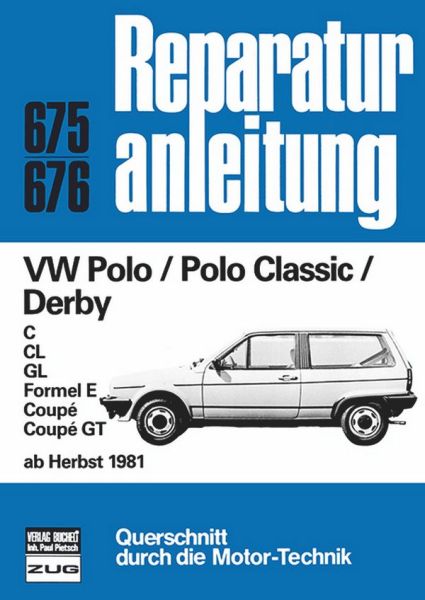 VW Polo / Polo  Classic / Derby  ab Herbst 1981 - C/CL/GL/Formel E/Coupè/Coupè GT  // Reprint der 5. Auflage 1991