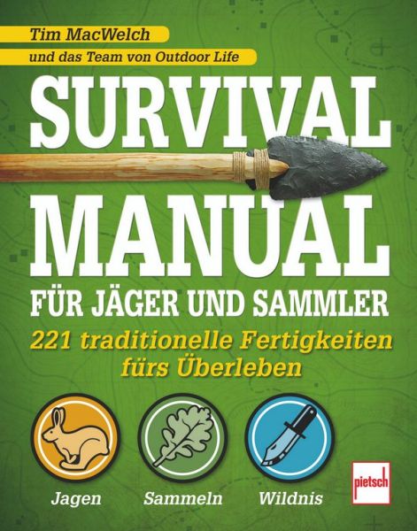 Survival Manual für Jäger und Sammler - 221 traditionelle Fertigkeiten fürs Überleben