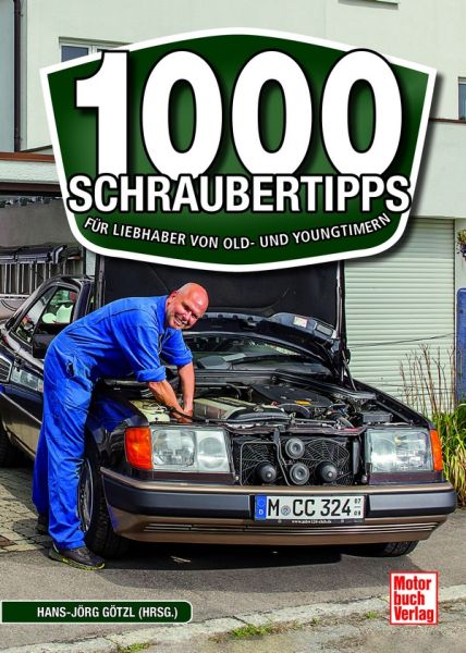 1.000 Schraubertipps - Für Liebhaber von Old- und Youngtimern