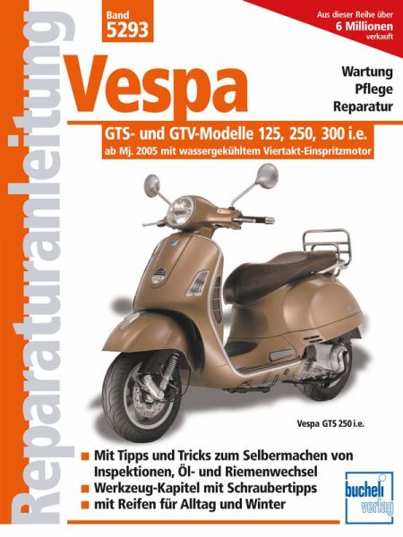 Vespa GTS- und GTV-Modelle 125, 250, 300 i.e.  -  ab Modelljahr 2005  - mit wassergekühltem Viertakt-Einspritzmotor