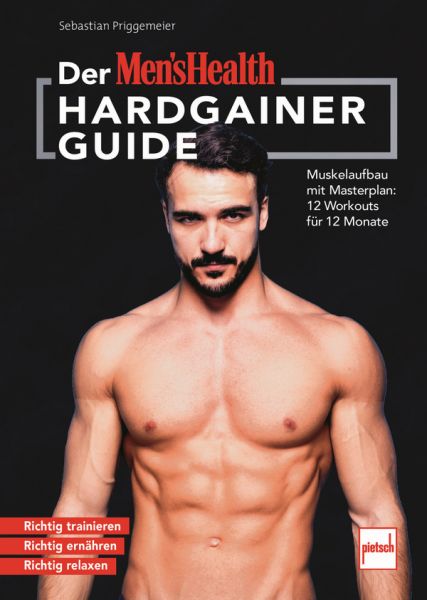 MEN`S HEALTH Hardgainer-Guide (ePub) - Muskelaufbau mit Masterplan: 12 Workouts für 12 Monate. Richtig trainieren - Richtig ernähren - Richtig relaxen