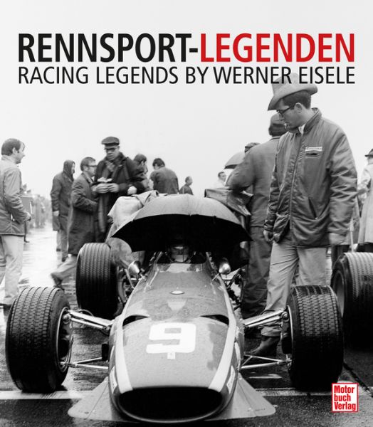 Rennsport-Legenden - Racing Legends by Werner Eisele