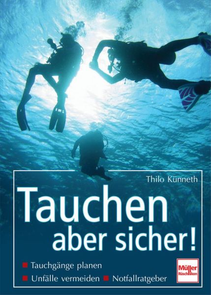 Tauchen - aber sicher! - Tauchgänge planen, Unfälle vermeiden, Notfallratgeber