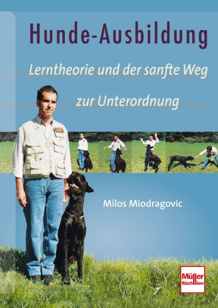 Hunde-Ausbildung  - Lerntheorie und der sanfte Weg zur Unterordnung