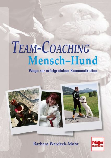 Team-Coaching  Mensch - Hund - Wege zur erfolgreichen Kommunikation 