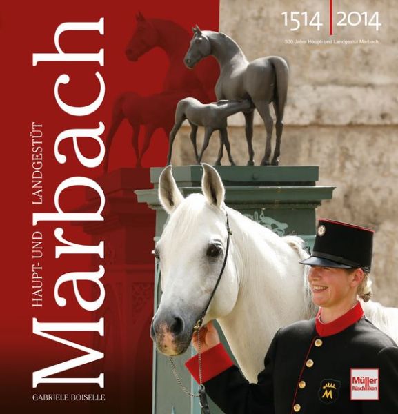 Haupt- und Landgestüt Marbach - 500 Jahre Pferdezucht