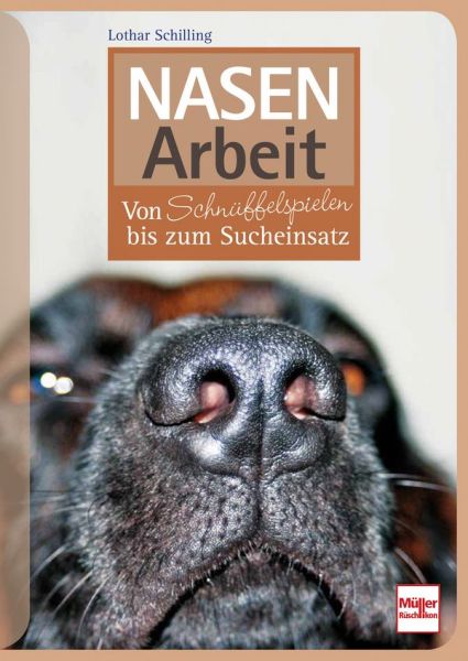 Nasenarbeit - Von Schnüffelspielen bis zum Sucheinsatz