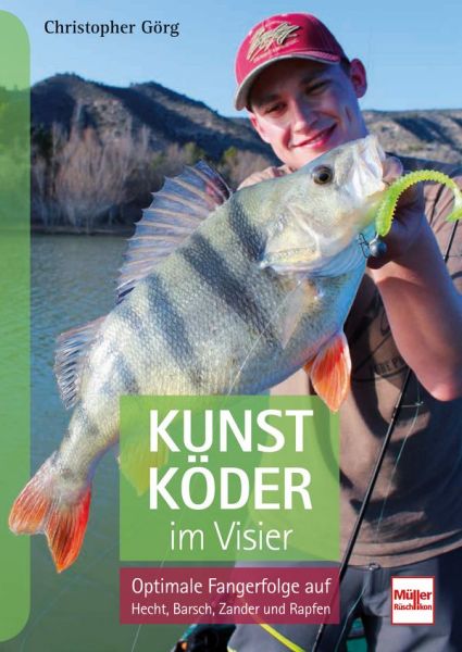Kunstköder im Visier - Optimale Fangerfolge auf Hecht, Barsch, Zander und Rapfen