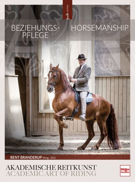 Beziehungspflege - Horsemanship - Akademische Reitkunst / Academic Art of Riding (BAND 1)