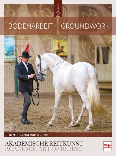 Bodenarbeit in der Akademischen Reitkunst - Groundwork in the academic art of riding (BAND 2)