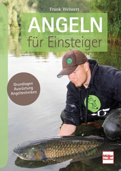 Angeln für Einsteiger - Grundlagen - Ausrüstung - Angeltechniken