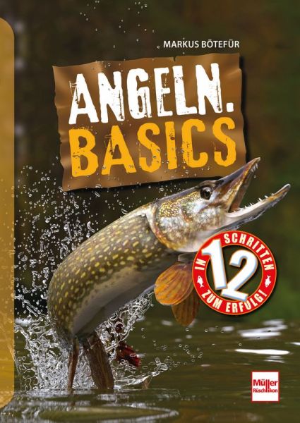 Angeln. Basics - In 12 Schritten zum Erfolg
