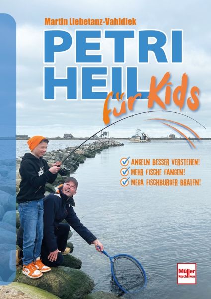 Petri Heil für Kids - Angeln besser verstehen! Mehr Fische fangen! Mega Fischburger braten!