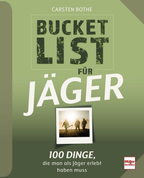Bucketlist für Jäger - 100 Dinge, die man als Jäger erlebt haben muss