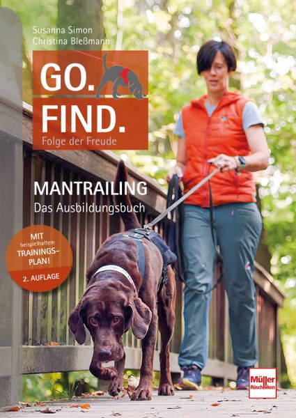 Go. Find. Folge der Freude - Mantrailing - Das Ausbildungsbuch