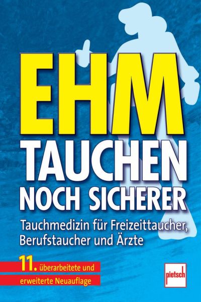 Tauchen - noch sicherer - Tauchmedizin für Freizeittaucher, Berufstaucher und Ärzte
