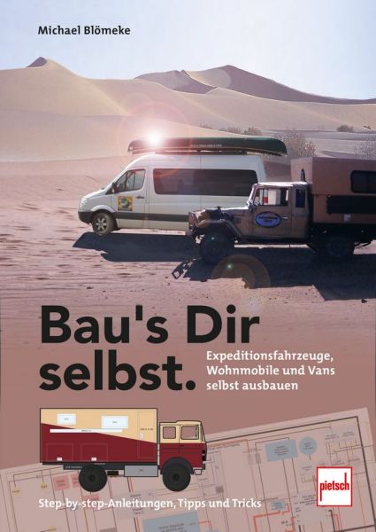 Bau´s Dir selbst - Expeditionsfahrzeuge, Wohnmobile und Vans selbst ausbauen 