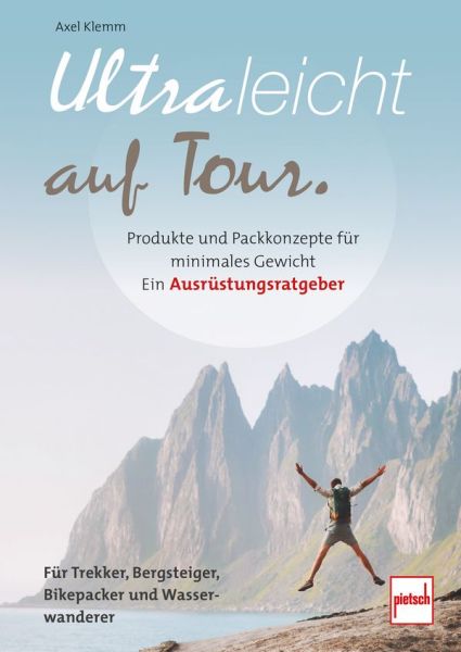 Ultraleicht auf Tour - Produkte und Packkonzepte für minimales Gewicht. Ein Ausrüstungsratgeber