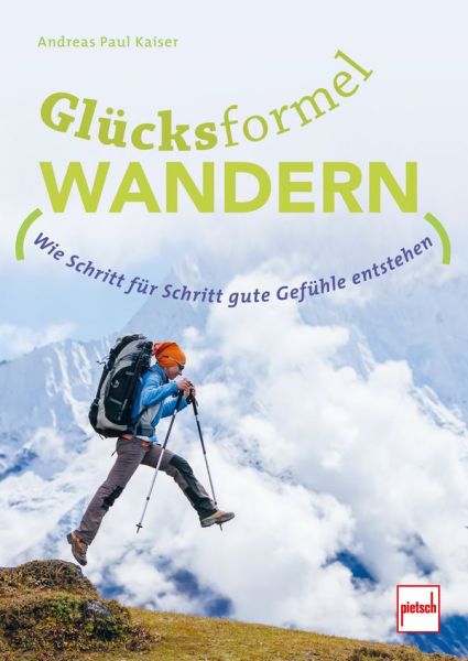 GLÜCKSFORMEL WANDERN - Wie Schritt für Schritt gute Gefühle entstehen