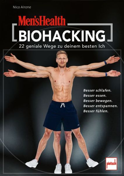 MEN´S HEALTH Biohacking - 22 Wege zu deinem besten Ich - Besser schlafen. Besser essen. Besser bewegen. Besser entspannen. Besser fühlen.