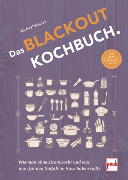 Das Blackout-Kochbuch - Wie man ohne Strom kocht und was man für den Notfall im Haus haben sollte
