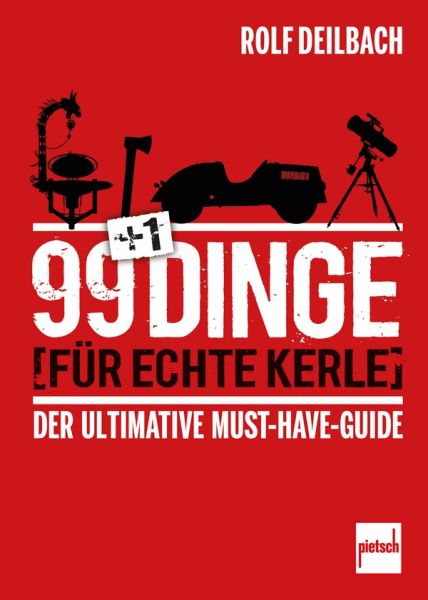 99 +1 Dinge für echte Kerle - Der ultimative Must-Have-Guide