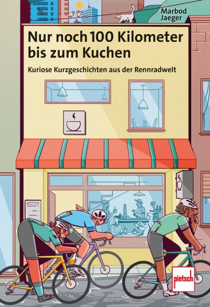 Nur noch 100 Kilometer bis zum Kuchen - Kuriose Kurzgeschichten aus der Rennradwelt